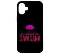 Design de méditation et de Yoga pour I'm Just Here for Savasana Coque pour iPhone 16 Plus