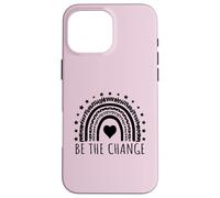 Design de Message inspirant Be The Change Positive Coque pour iPhone 16 Pro Max