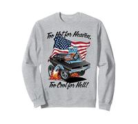 Design de Muscle Car trop drôle, trop Chaud pour Le Paradis, trop Cool pour l'enfer Sweatshirt