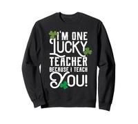 Design de Professeur de la Saint-Patrick Lucky Because I Teach You Sweatshirt