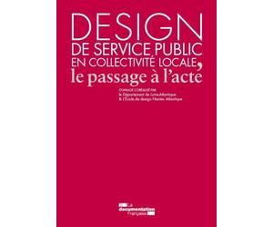 Design de service public en collectivite locale - Le passage à l'acte - DEPARTEMENT DE LOIRE - Documentation Francaise - broché - Etude
