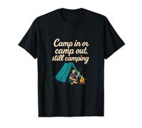 Design d'équipage Camp in Or Camp Out Still Camping T-Shirt