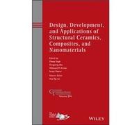 Design Development and Applications of Structural Ceramics Composites and Nanomaterials Design Development and Applications of Structural Ceramics Composites and Nanomaterials (Auteur)