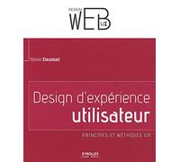 DESIGN D'EXPERIENCE UTILISATEUR. PRINCIPES ET METHODES UX: PRINCIPES ET METHODES UX.