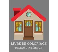 Design d'intérieur Livre de Coloriage: Maisons joliment décorées pour Enfants, Adolescents et Adultes, 50 pages de coloriage amusantes, faciles et relaxantes pour soulager le stress