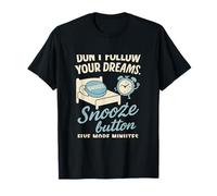 Design Don't Follow Dreams Hit The Snooze Button T-Shirt