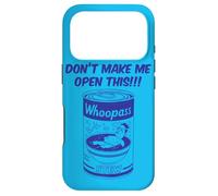 Design Don't Make Me Open This Can of Whoopass Bleu Coque pour iPhone 17 Pro