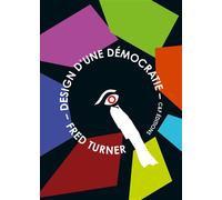 Design d'une démocratie Le design multimédia, de la Seconde Guerre mondiale aux années psychédéliques - Fred Turner - C&f Eds - broché - Essai