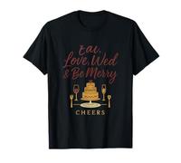 Design « Eat Love Wed & Be Merry » pour Enterrement de Vie de Jeune Fille T-Shirt