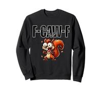 Design écureuil F-Caw-F pour Une Attitude Sarcastique Amusante Sweatshirt