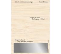 Design en main - Du langage à l'objet: Galerie Nationale du Design, Saint-Etienne