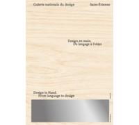 Design en main - Du langage à l'objet: Galerie Nationale du Design, Saint-Étienne