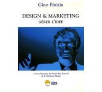 Design et marketing gerer l'idee Gino Finizio (Auteur), Stéphane Magne (Traduction), Kamel Ben Youssef (Traduction)