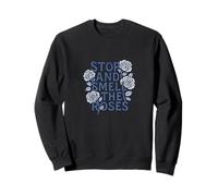 Design Floral « Stop and Smell The Roses » Sweatshirt