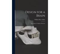 Design For A Brain; The Origin Of Adaptive Behavior
