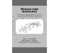 Design for Assembly: assembly definition, part sequencing, product guidelines, part feeding and insertion, product redesign process, quantifying assembly improvement