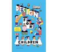 Design for Children. 10 anni di progetti con e per i bambini
