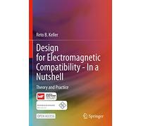 Design for Electromagnetic Compatibility – In a Nutshell: Theory and Practice