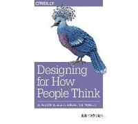 Design for How People Think: Using Brain Science to Build Better Products