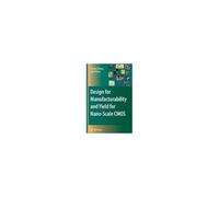 Design For Manufacturability And Yield For Nano-Scale Cmos
