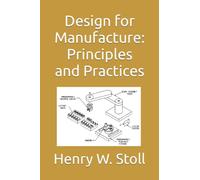Design for Manufacture: Principles and Practices