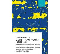 Design for More-Than-Human Futures: Towards Post-anthropocentric Worlding