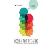 Design for the Mind: Seven Psychological Principles of Persuasive Design