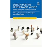 Design for the Unthinkable World: Strange Ecology and Unwelcome Change