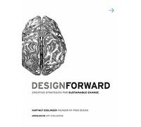 [(Design Forward: Creative Strategies for Sustainable Change )] [Author: Hartmut Esslinger] [Jun-2013]