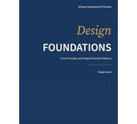 Design Foundations: Core Principles and Object-Oriented Patterns