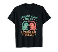 Design Friends Come And Go Lizards Are Forever T-Shirt