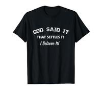 Design God Said It, That Settles It, I Believe it T-Shirt Graphique avec Valeur, Homme, Noir, L
