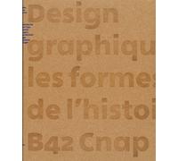 Design graphique Les formes de l'Histoire - Collectif - B42 Eds - broché - Beau livre