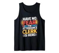 Design « Have No Fear Attendance Clerk is Here » Débardeur