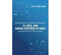 Design Heuristics for Emerging Technologies: AI, Data, & Human-Centered Futures - Considerations for the Rights of Women