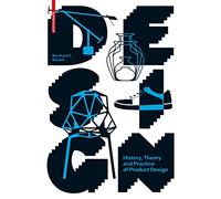 Design: History, Theory and Practice of Product Design