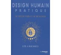 Design Humain Pratique - Se Découvrir Et Se Réaliser