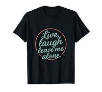 Design humoristique avec citation introvertie « Live Laugh Leave Me Alone » T-Shirt