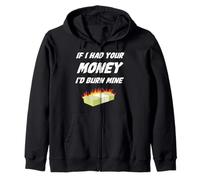 Design Humoristique avec Inscription « If I Had Your Money I'd Burn Mine » Sweat à Capuche