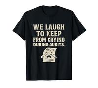 Design humoristique d'audit humoristique We Laugh To Keep From Crying T-Shirt