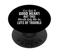 Design Humoristique Good Heart But This Mouth Gets to Me in Trouble PopSockets PopGrip Adhésif
