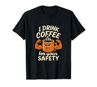 Design humoristique « I Drink Coffee For Your Safety » T-Shirt