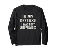 Design humoristique « In My Defense, I Was Left Unsupervised » Manche Longue