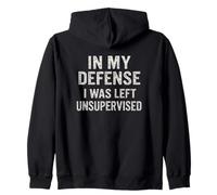 Design humoristique « In My Defense, I Was Left Unsupervised » Sweat à Capuche