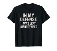 Design humoristique « In My Defense, I Was Left Unsupervised » T-Shirt