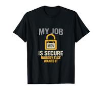 Design humoristique « My Job Is Secure Nobody Else Wants It » T-Shirt
