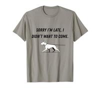 Design Humoristique Sarcastique Sorry I'm Late I Didn't Want to Come T-Shirt