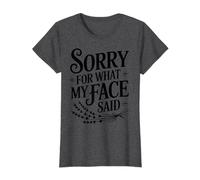 Design Humoristique « Sorry for What My Face Said » T-Shirt