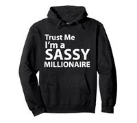 Design Humoristique « Trust Me I'm a Sassy Millionaire » Sweat à Capuche