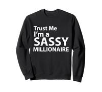 Design Humoristique « Trust Me I'm a Sassy Millionaire » Sweatshirt